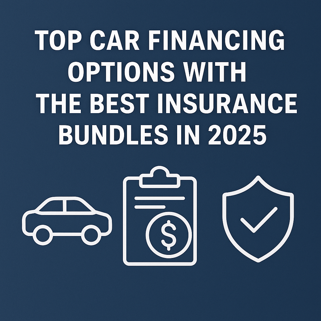 Top Car Financing Options with the Best Insurance Bundles in 2025